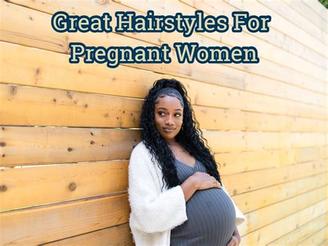 8 Great Hairstyles For Pregnant Women » PIECE — WITHIN NIGERIA