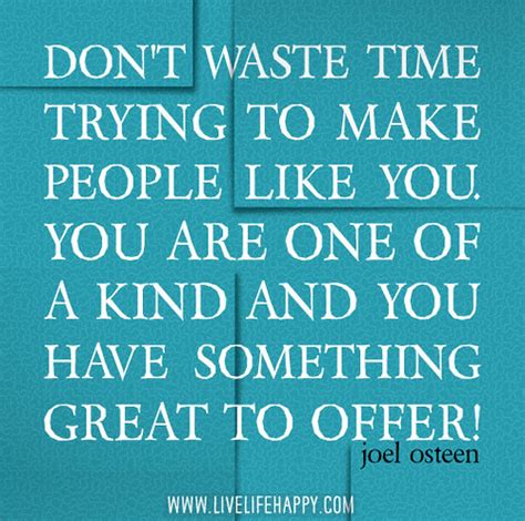 Don’t waste time trying to make people like you. You are o… | Flickr
