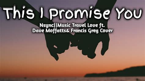 This I Promise You Lyrics||Music Travel Love ft.Dave Moffatts& Francis ...