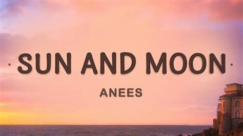 Sun and Moon - Anees (Lyrics) - YouTube Music