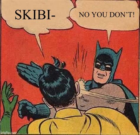 Skibidi toilet ain’t funny - Imgflip