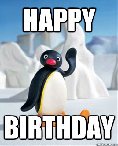 Happy Birthday - Socially Awesome Pingu - quickmeme