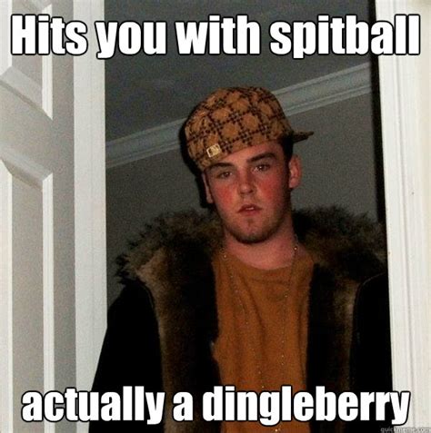 Hits you with spitball actually a dingleberry - Scumbag Steve - quickmeme