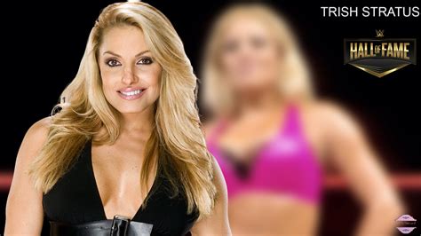 WWE Hall Of Fame: Trish Stratus - Woman of Wrestling Central