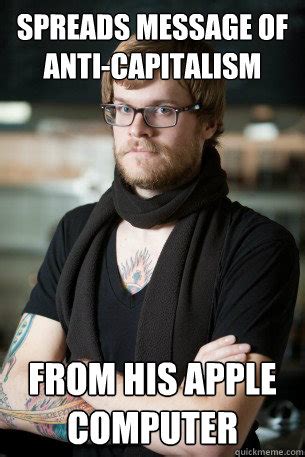 SPREADS MESSAGE OF ANTI-CAPITALISM FROM HIS APPLE COMPUTER - Hipster ...