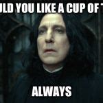 Snape Always Meme Generator - Imgflip