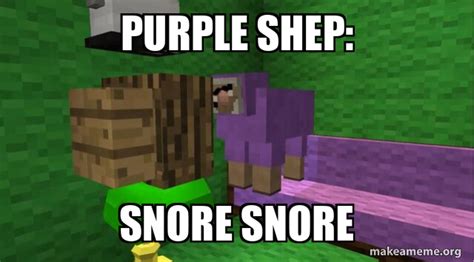 Purple shep: Snore snore Meme Generator