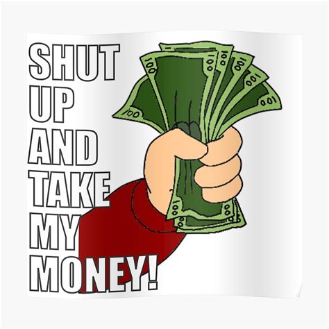 "Shut up and Take my Money" Poster by filippemoraes | Redbubble