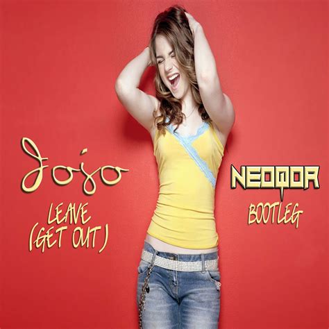 Jojo - Leave (Get Out) (NeoQor Bootleg) by NeoQor | Free Download on ...