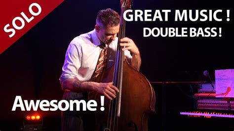 Solo ! Great ! Double Bass ! Contrabass ! Live Upright Bass ! Enjoy Good Music.Je Pousse Un Cri ...