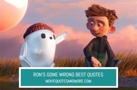 Ron’s Gone Wrong Best Movie Quotes – MovieQuotesandMore