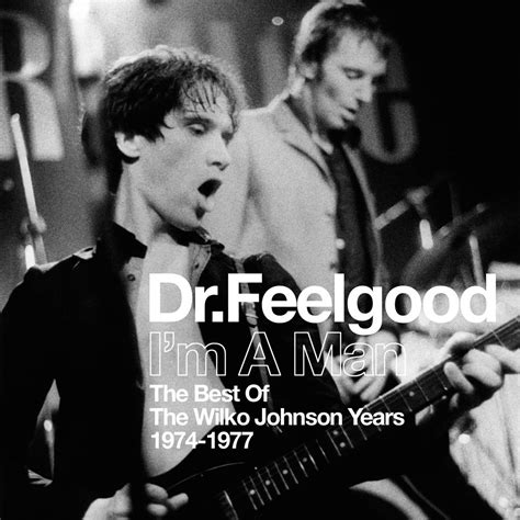 Dr. Feelgood: I'm a man (Best of The Wilko Johnson Years 1974-1977), la ...