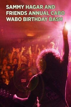 Watch Sammy Hagar and Friends Annual Cabo Wabo Birthday Bash Online ...