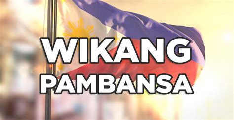 Kasaysayan ng Wikang Pambansa | Gabay Filipino