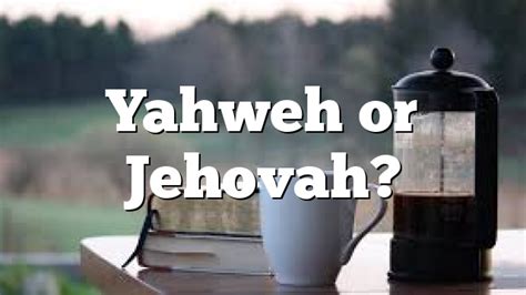 Yahweh or Jehovah? | Pentecostal Theology