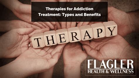 Therapies for Addiction Treatment: Types and Benefits - Flagler Health ...