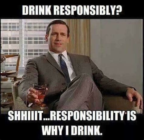 Responsibility Memes Humor, 100 Memes, Beer Memes, Beer Quotes, Adult Humor Memes, Nurse Humour ...