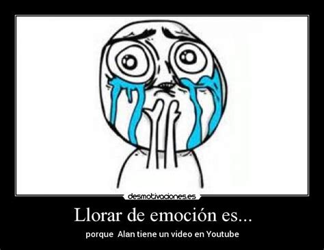 Llorar de emoción es... | Desmotivaciones