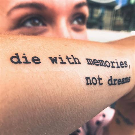 Die With Memories, Not Dreams | Motivational tattoos, Inspiring quote ...