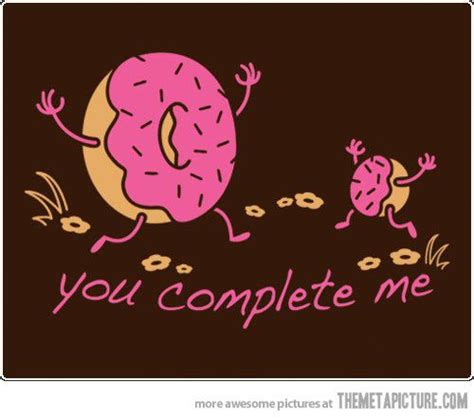 You Complete Me… | You complete me, Funny tshirts, Funny pictures