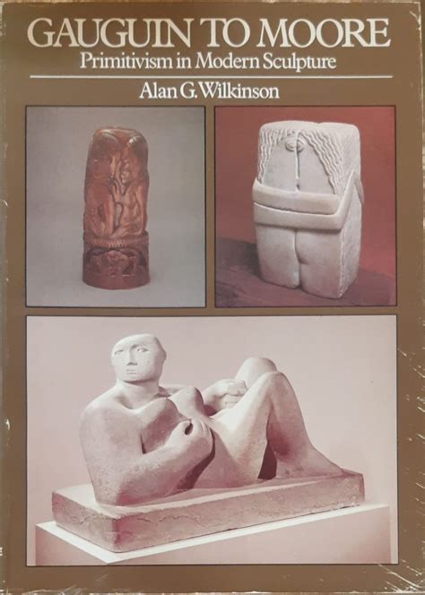 Gauguin to Moore: Primitivism in Modern Sculpture (1982) — Pallant Bookshop