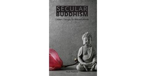 Secular Buddhism by Noah Rasheta