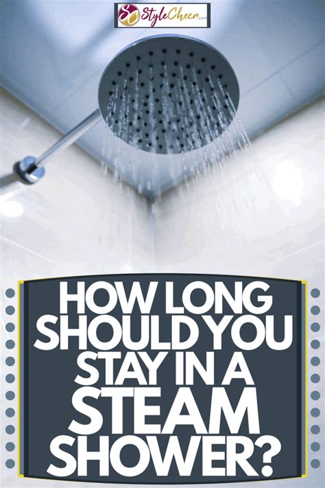 How Long Should You Stay In A Steam Shower? - StyleCheer.com