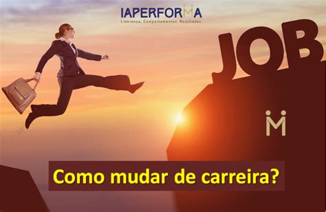 Como mudar de carreira? - IAPerforma - Instituto de Alta Performance Humana - Prof. Douglas De ...