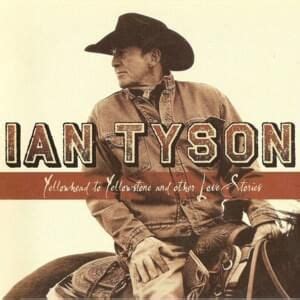 Ian Tyson Lyrics, Songs, and Albums | Genius