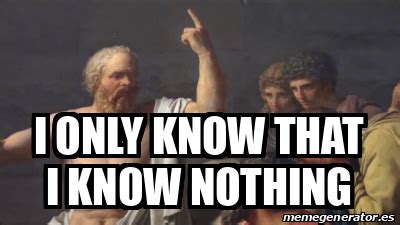 Meme Personalizado - I only know that I know nothing - 31920515