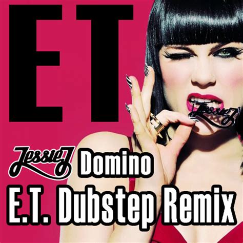 Stream Jessie J - Domino (E.T. Dubstep Remix) by ET911 | Listen online for free on SoundCloud