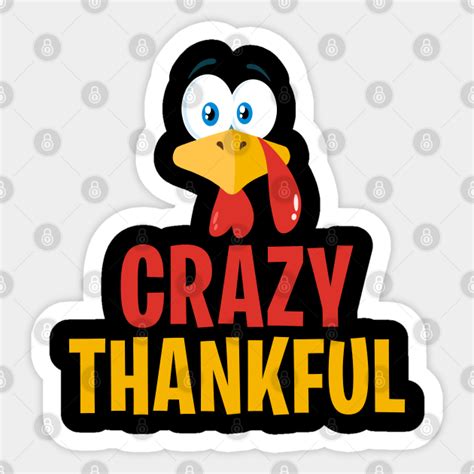 Thanksgiving Turkey Crazy Thankful - Crazy Thankful Thanksgiving - Sticker | TeePublic