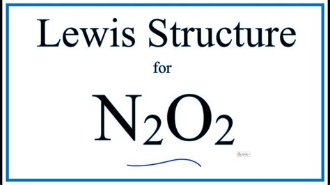 How to Draw the Lewis Dot Structure for N2O2: Dinitrogen dioxide - YouTube