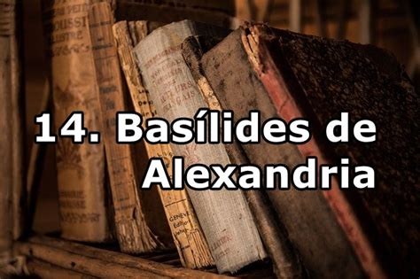 14. Basílides de Alexandria - Mais Relevante