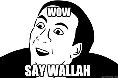 wow say wallah - you dont say - quickmeme