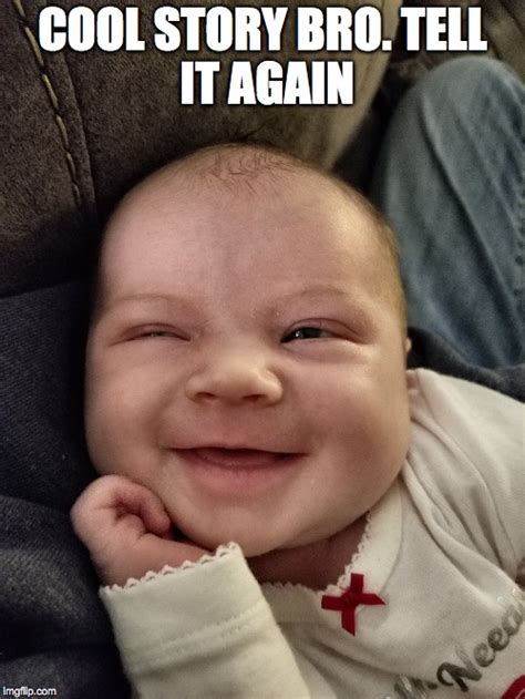 Image tagged in cool story bro,funny baby,smiling baby,baby meme - Imgflip