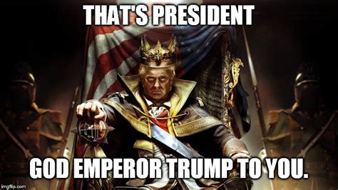 Image tagged in god emperor trump - Imgflip