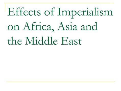 PPT - Effects of Imperialism on Africa, Asia and the Middle East ...