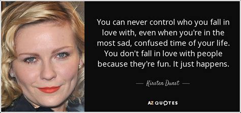 Kirsten Dunst quote: You can never control who you fall in love with...