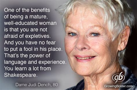 Judi Dench. Quote | Aging quotes, Aging, Aging beautifully