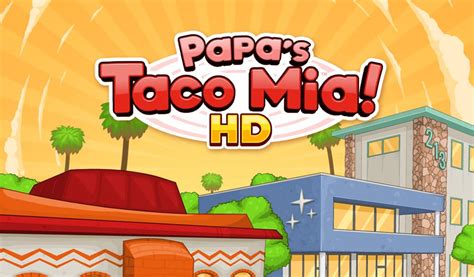 Papa's Taco Mia HD - Android Apps on Google Play