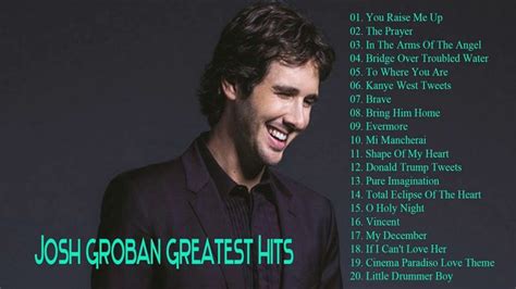 Josh Groban Collection 2018 - Best Songs Ever of Josh Groban | Best song ever, Best songs, Josh ...