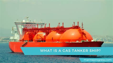 What is a Gas Tanker? - Marine Progress