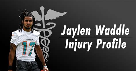 The Undroppables - Jaylen Waddle | Injury Profile