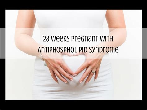 My Pregnancy – Week 28 with Antiphospholipid Syndrome - mudpiefridays.com