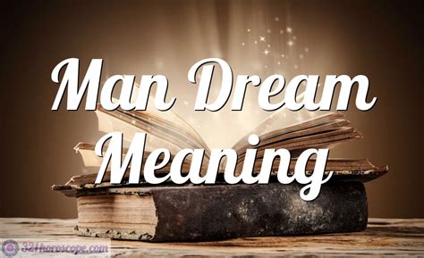 Man Dream Meaning - What Does Dreaming About Man Mean?