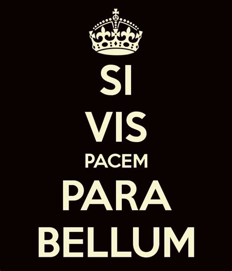 «Si vis pacem, para bellum» if you want peace, prepare for war - Latin ...