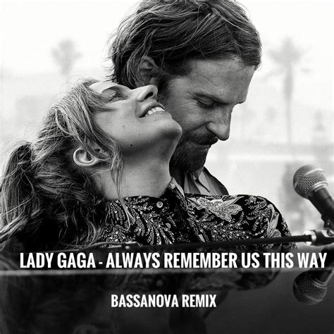 Lady Gaga - Always Remember Us This Way (Bassanova Remix) by Bassanova ...