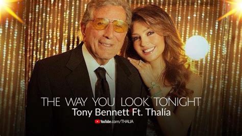 Tony Bennett Ft. Thalia - The Way You Look Tonight - Official Video - YouTube