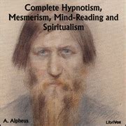 Complete Hypnotism, Mesmerism, Mind-Reading and Spiritualism : A. Alpheus : Free Download ...